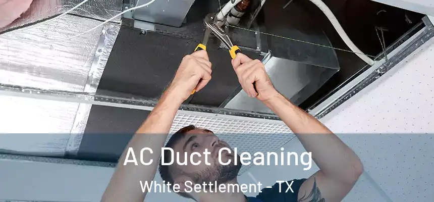  AC Duct Cleaning White Settlement - TX