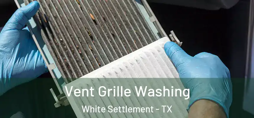  Vent Grille Washing White Settlement - TX